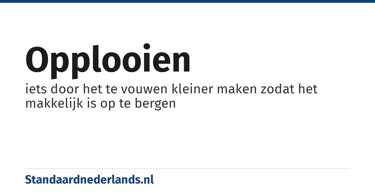 opplooien: iets door het te vouwen kleiner maken zodat het makkelijk is op te bergen