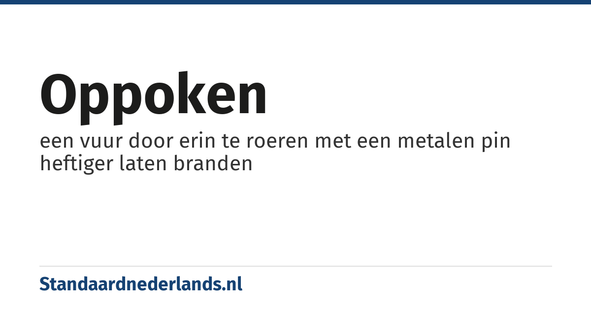 oppoken: een vuur door erin te roeren met een metalen pin heftiger laten branden