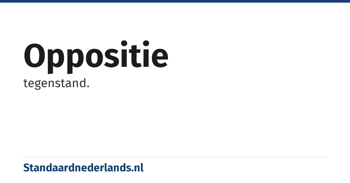 oppositie: tegenstand.