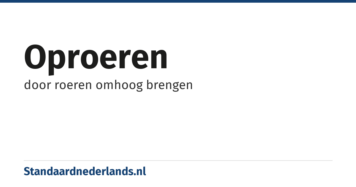 oproeren: door roeren omhoog brengen