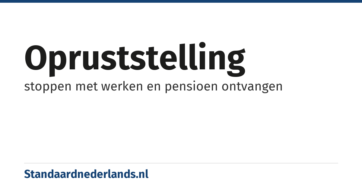 opruststelling: stoppen met werken en pensioen ontvangen