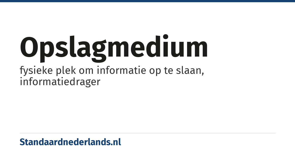 opslagmedium: fysieke plek om informatie op te slaan, informatiedrager