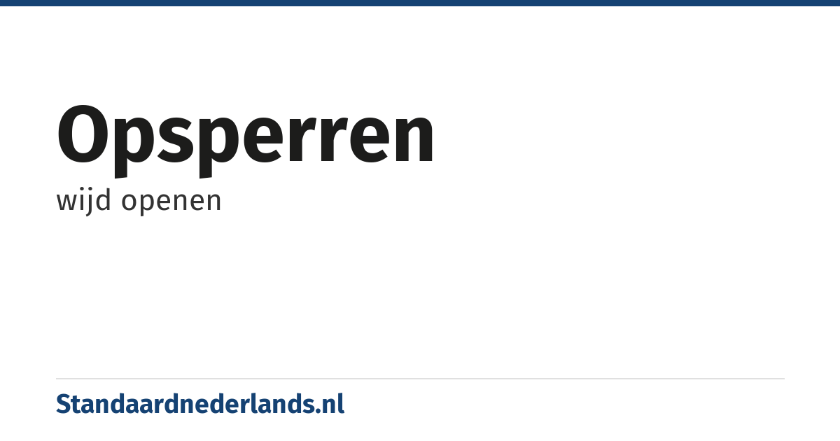 opsperren: wijd openen