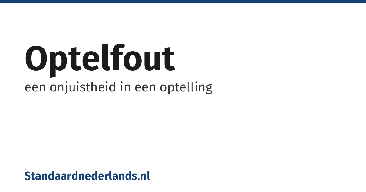 optelfout: een onjuistheid in een optelling