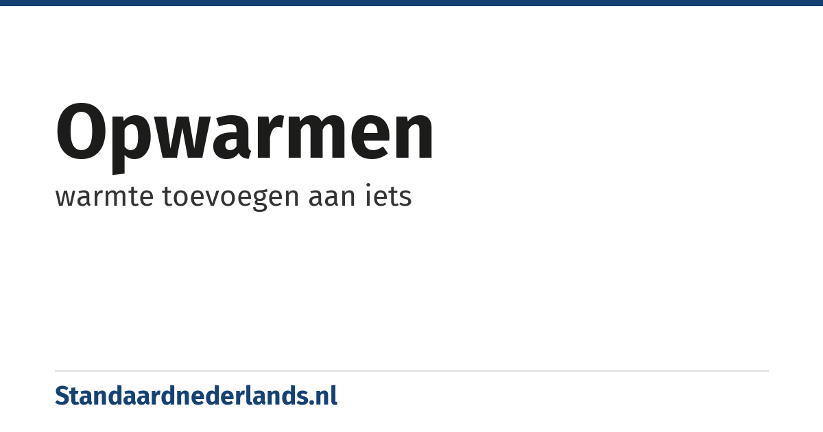 opwarmen: warmte toevoegen aan iets