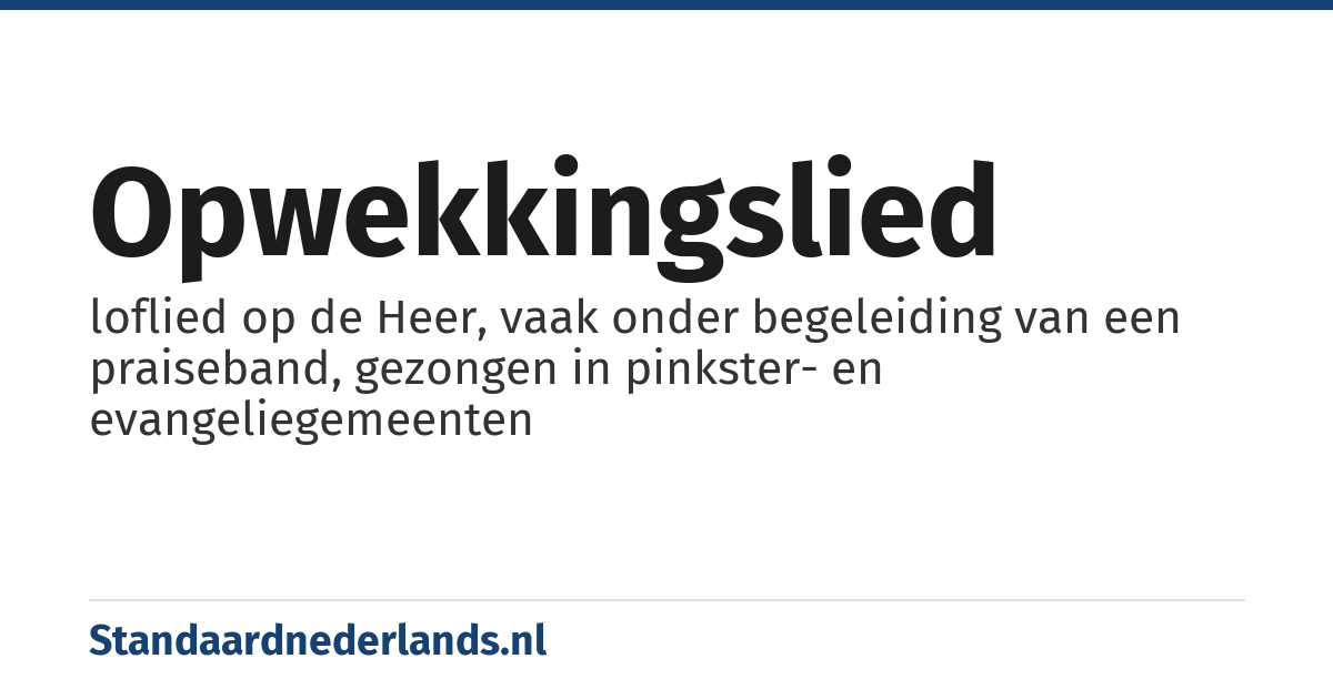 opwekkingslied: loflied op de Heer, vaak onder begeleiding van een praiseband, gezongen in pinkster- en evangeliegemeenten