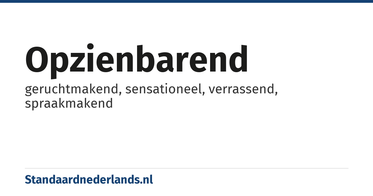 opzienbarend: geruchtmakend, sensationeel, verrassend, spraakmakend