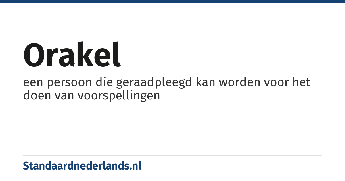 orakel: een persoon die geraadpleegd kan worden voor het doen van voorspellingen