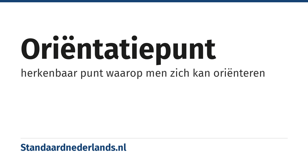 oriëntatiepunt: herkenbaar punt waarop men zich kan oriënteren