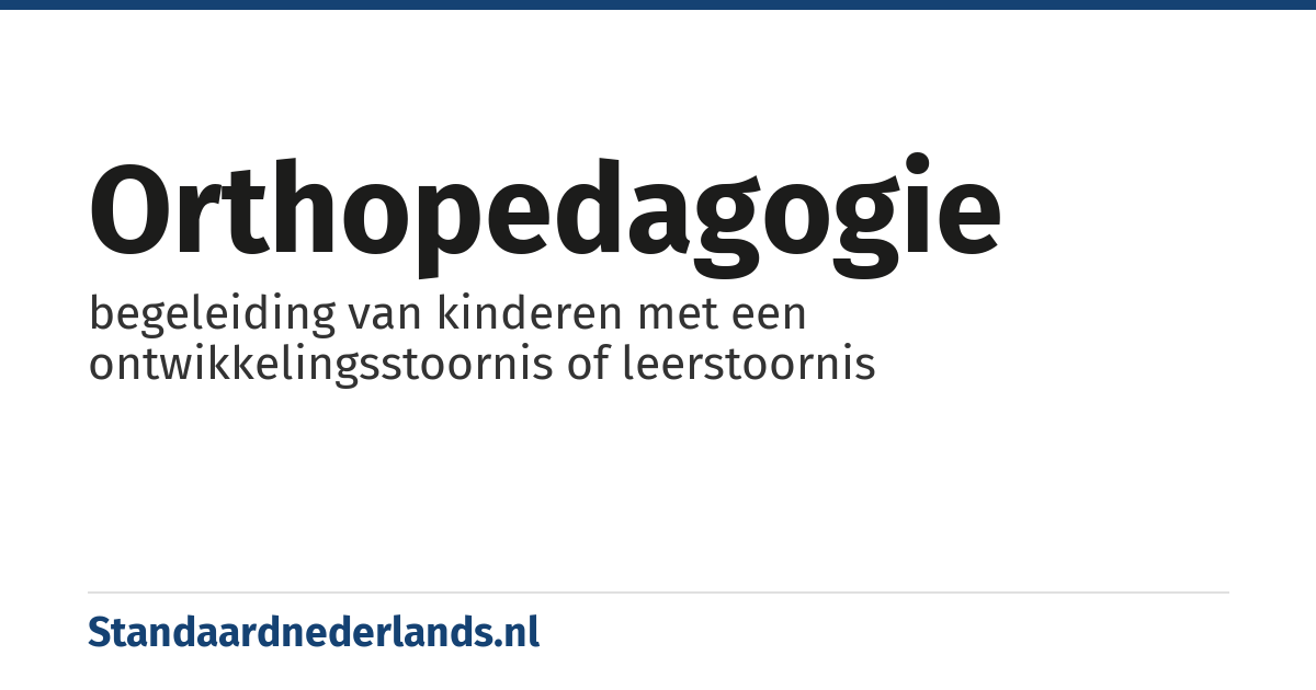 orthopedagogie: begeleiding van kinderen met een ontwikkelingsstoornis of leerstoornis