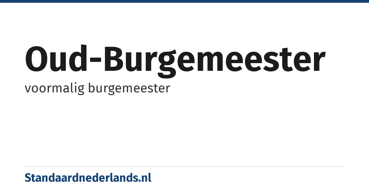 oud-burgemeester: voormalig burgemeester