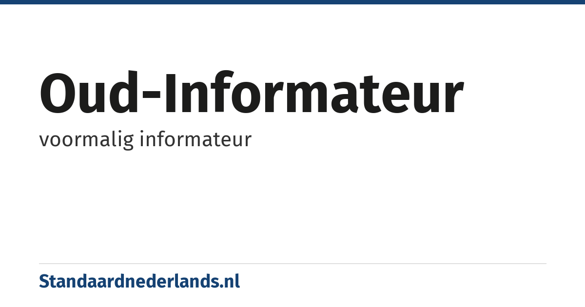 oud-informateur: voormalig informateur