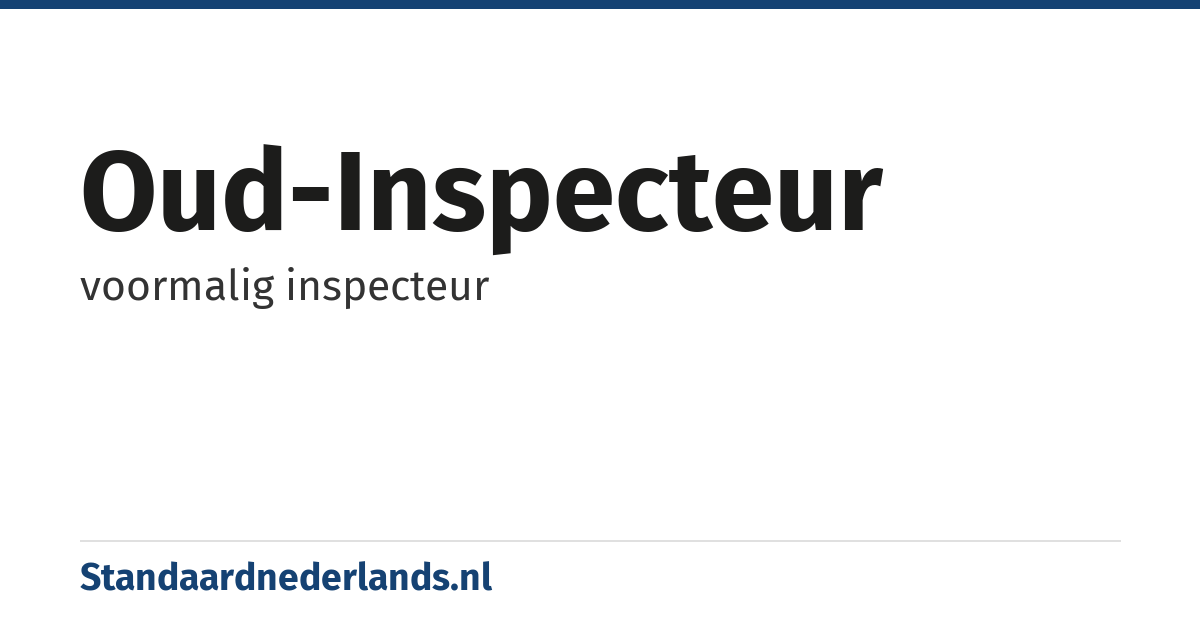 oud-inspecteur: voormalig inspecteur