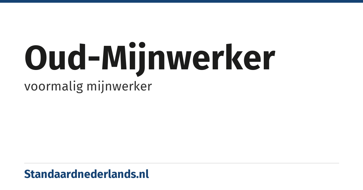 oud-mijnwerker: voormalig mijnwerker