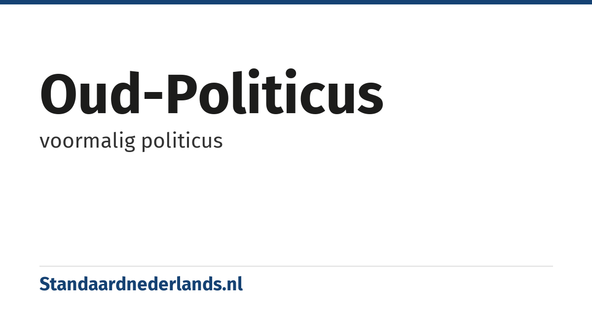 oud-politicus: voormalig politicus