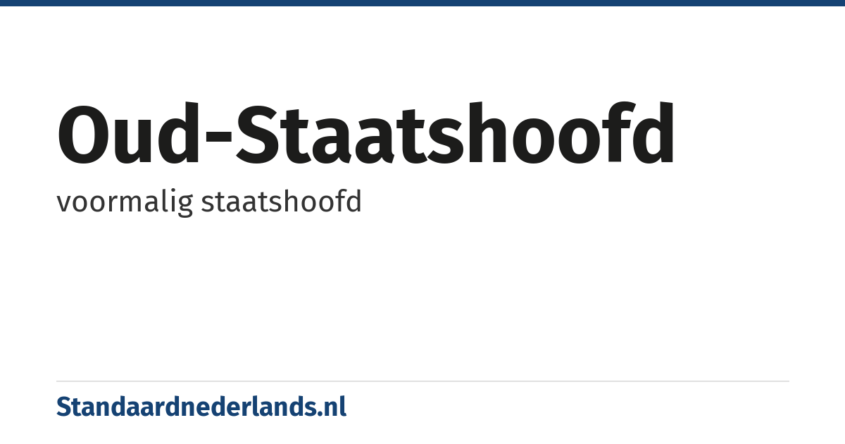 oud-staatshoofd: voormalig staatshoofd