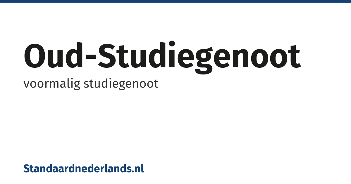 oud-studiegenoot: voormalig studiegenoot