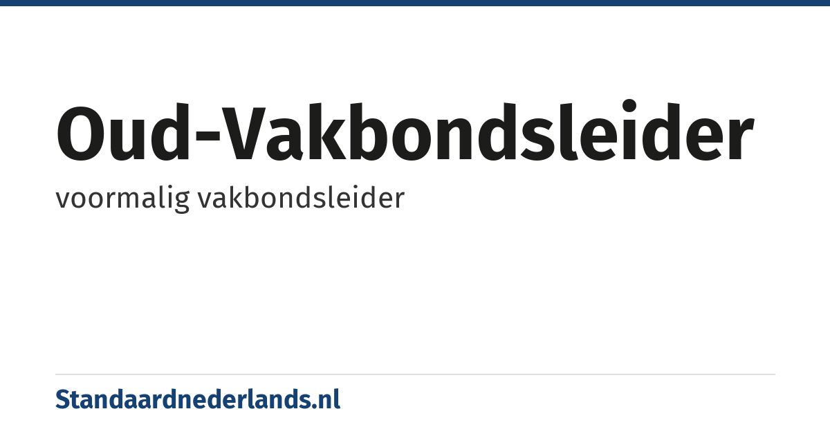 oud-vakbondsleider: voormalig vakbondsleider