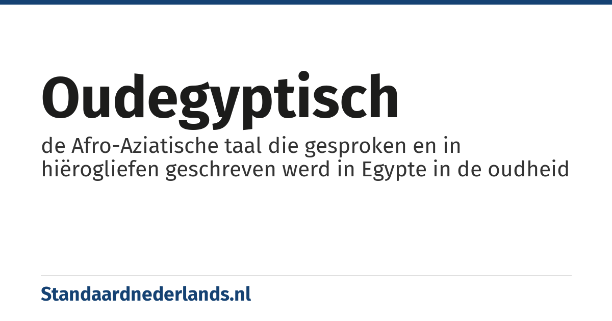 Oudegyptisch: de Afro-Aziatische taal die gesproken en in hiërogliefen geschreven werd in Egypte in de oudheid
