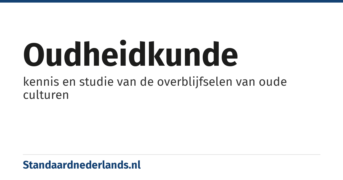 oudheidkunde: kennis en studie van de overblijfselen van oude culturen