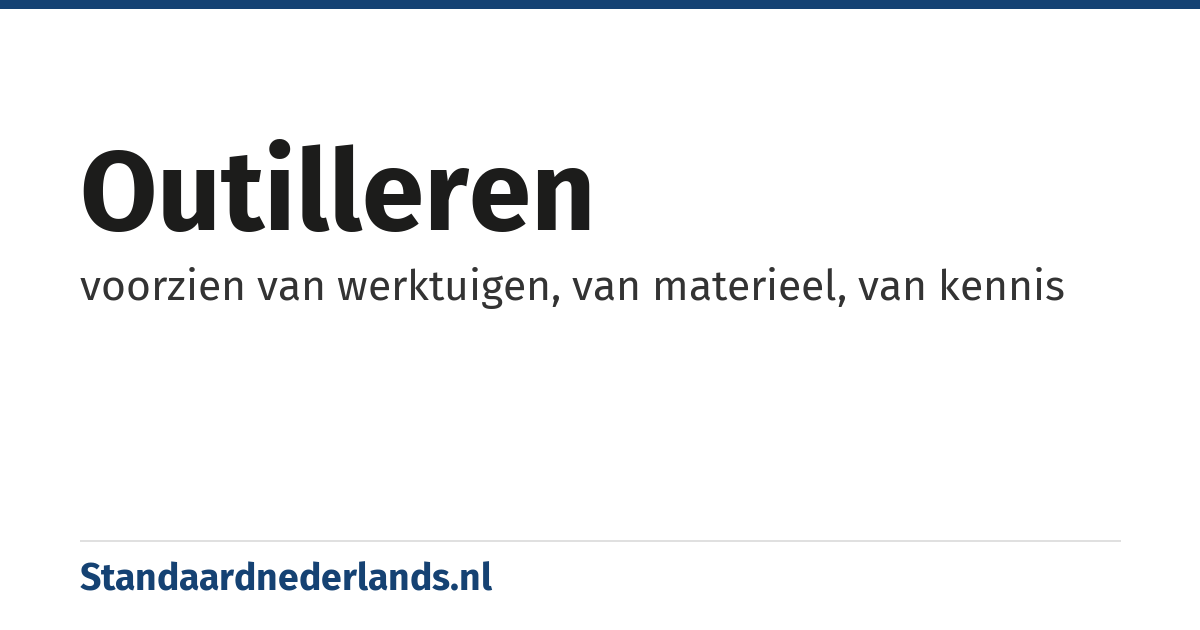 outilleren: voorzien van werktuigen, van materieel, van kennis