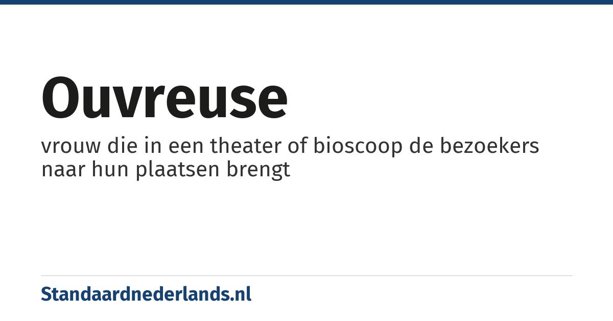 ouvreuse: vrouw die in een theater of bioscoop de bezoekers naar hun plaatsen brengt