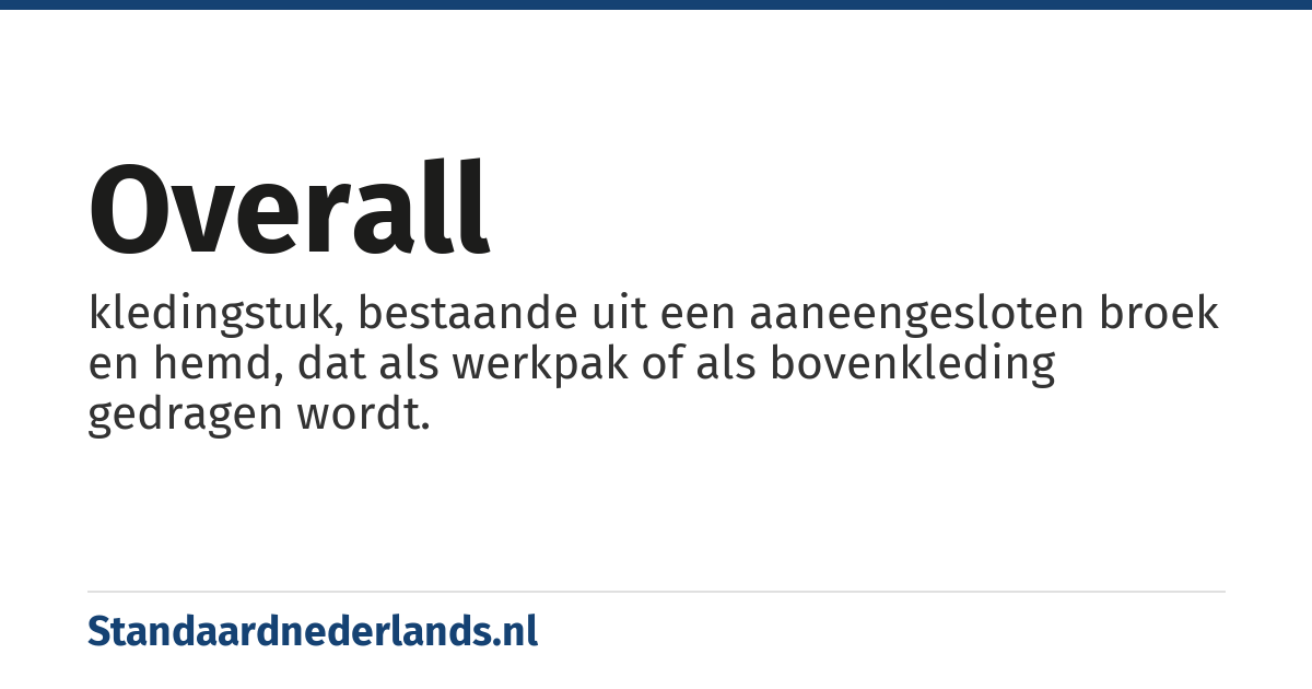 overall: kledingstuk, bestaande uit een aaneengesloten broek en hemd, dat als werkpak of als bovenkleding gedragen wordt.