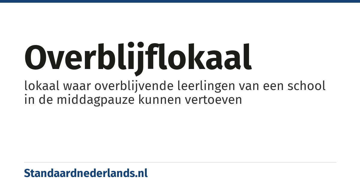 overblijflokaal: lokaal waar overblijvende leerlingen van een school in de middagpauze kunnen vertoeven