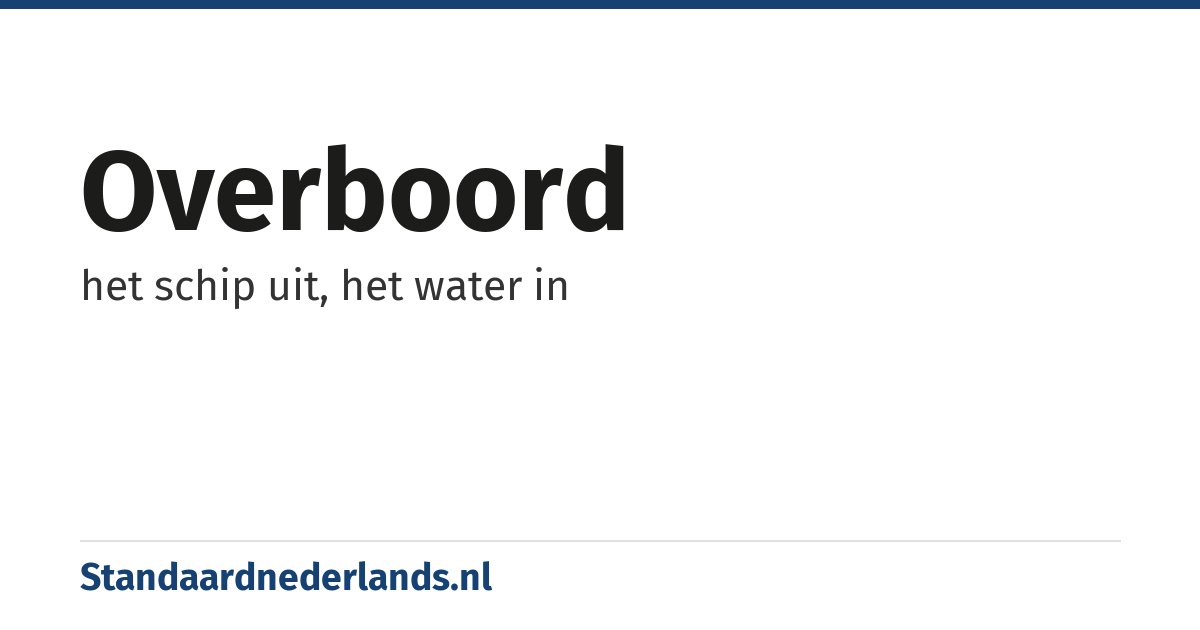 overboord: het schip uit, het water in