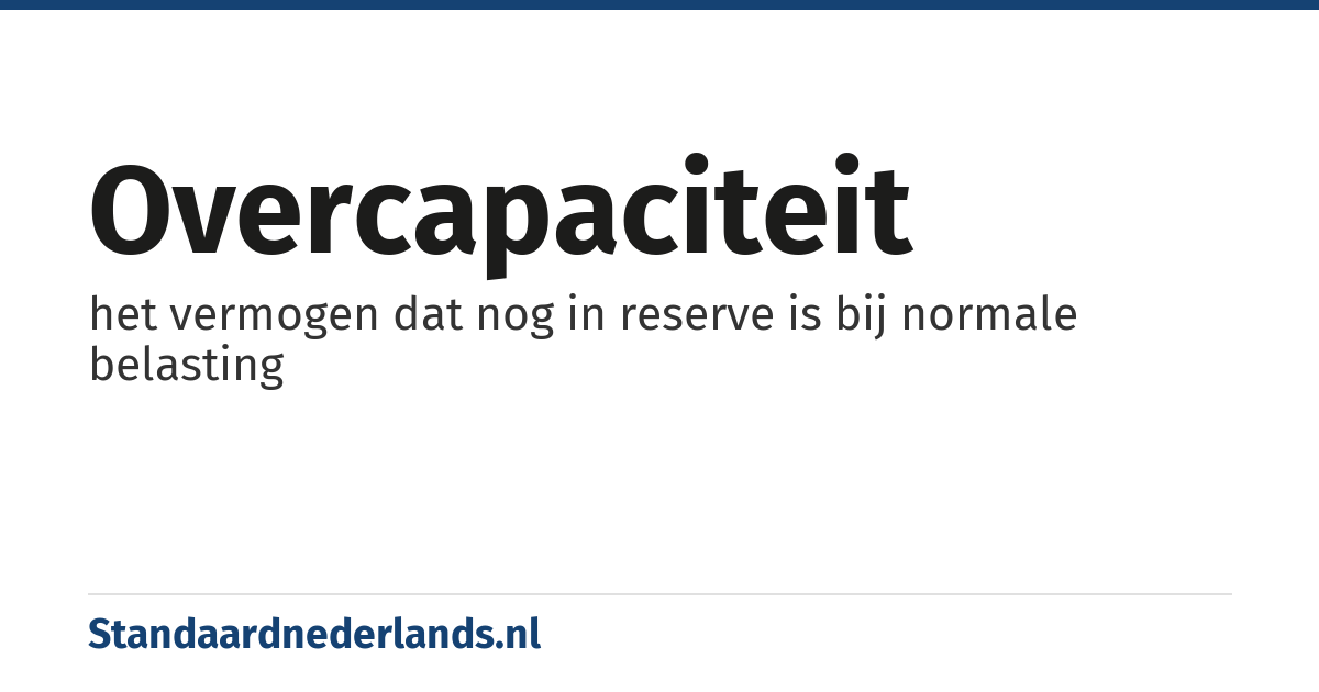 overcapaciteit: het vermogen dat nog in reserve is bij normale belasting