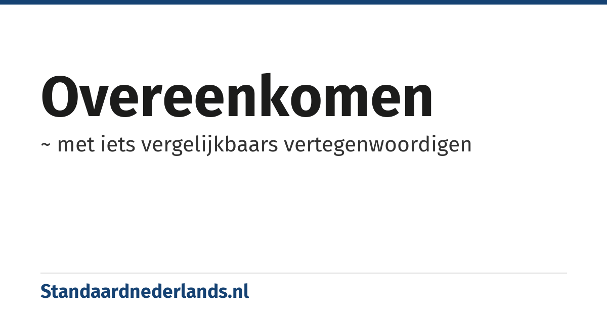 overeenkomen: ~ met iets vergelijkbaars vertegenwoordigen