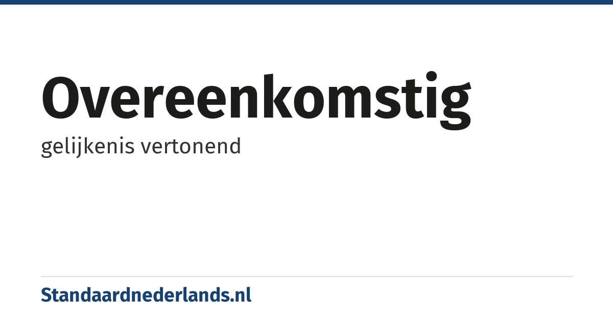 overeenkomstig: gelijkenis vertonend