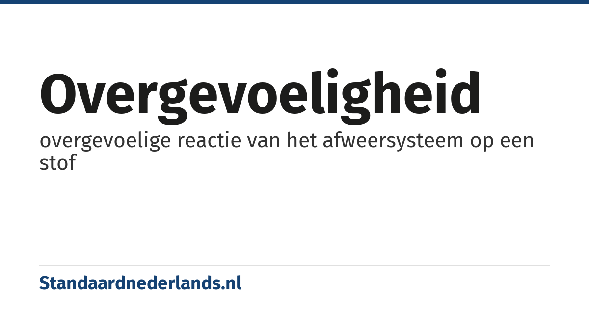 overgevoeligheid: overgevoelige reactie van het afweersysteem op een stof