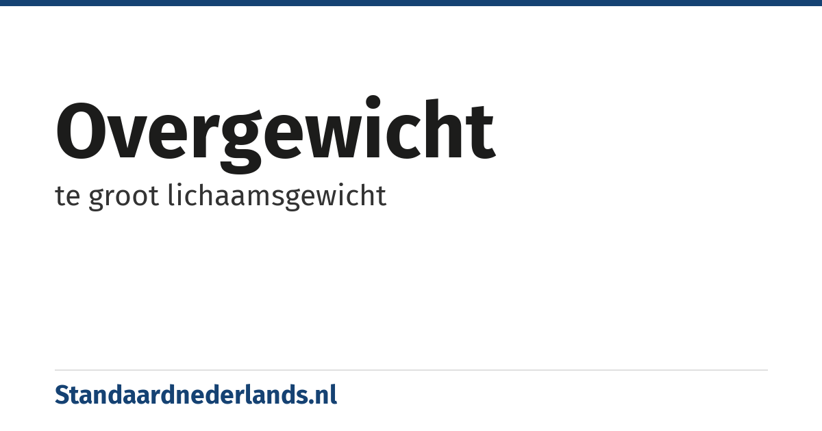 overgewicht: te groot lichaamsgewicht