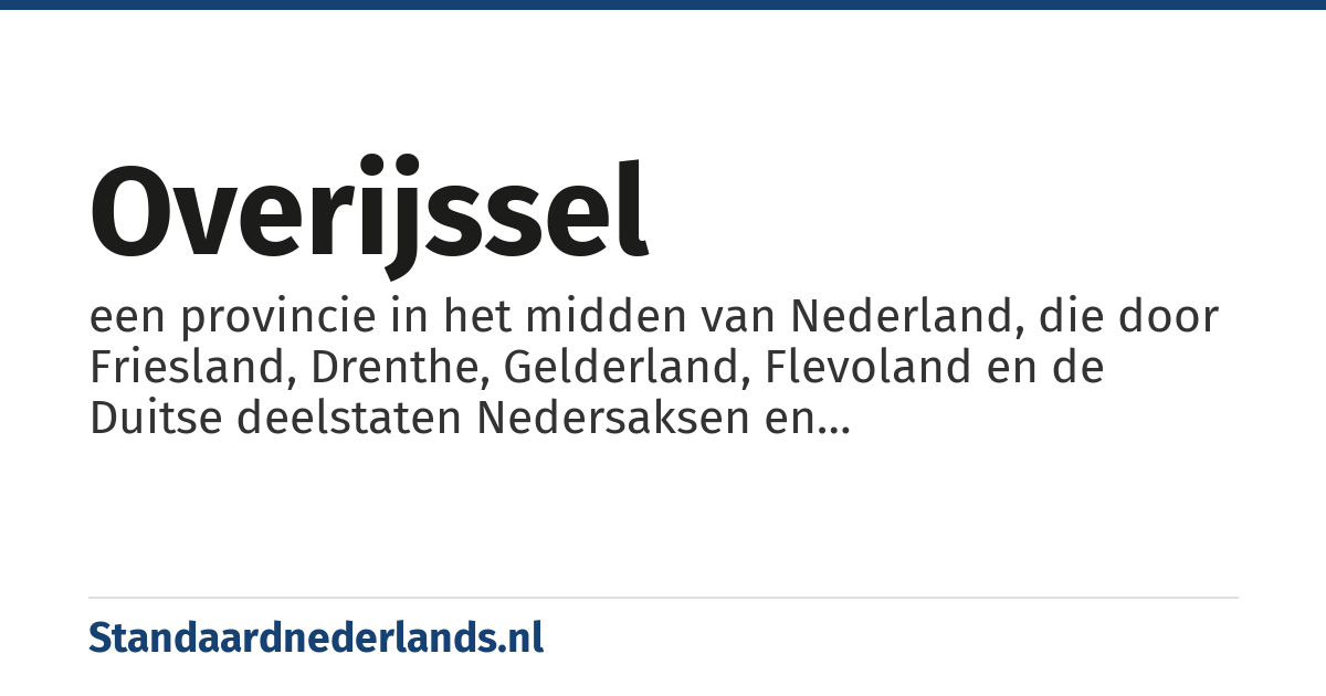 Overijssel: een provincie in het midden van Nederland, die door Friesland, Drenthe, Gelderland, Flevoland en de Duitse deelstaten Nedersaksen en Noord-Rijnland-Westfalen wordt begrensd