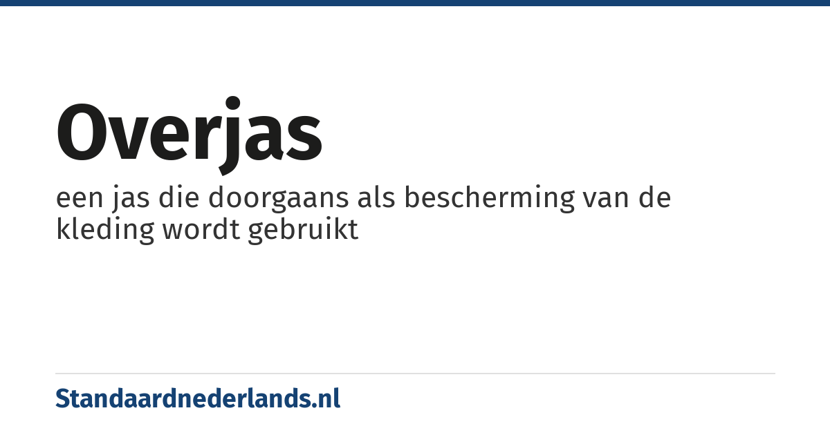 overjas: een jas die doorgaans als bescherming van de kleding wordt gebruikt