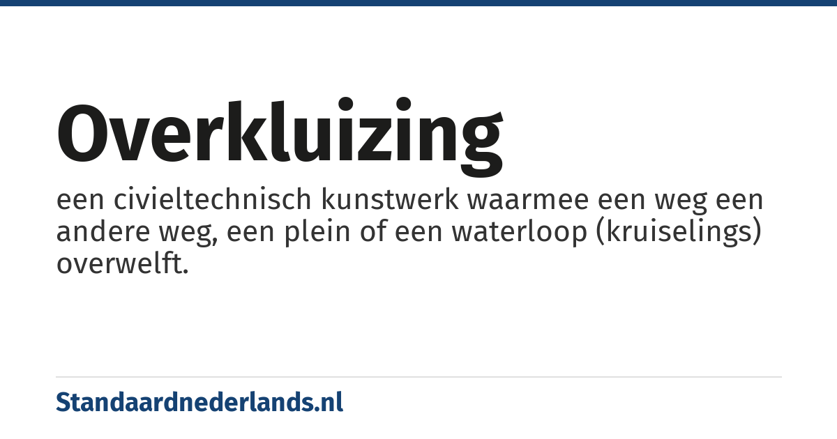 overkluizing: een civieltechnisch kunstwerk waarmee een weg een andere weg, een plein of een waterloop (kruiselings) overwelft.