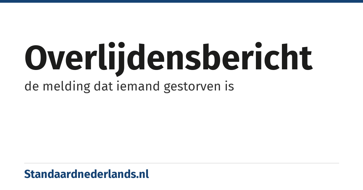 overlijdensbericht: de melding dat iemand gestorven is