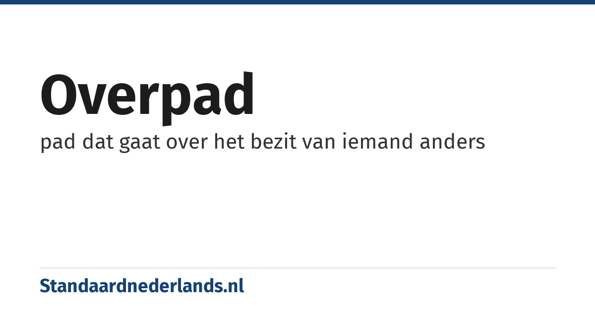 overpad: pad dat gaat over het bezit van iemand anders