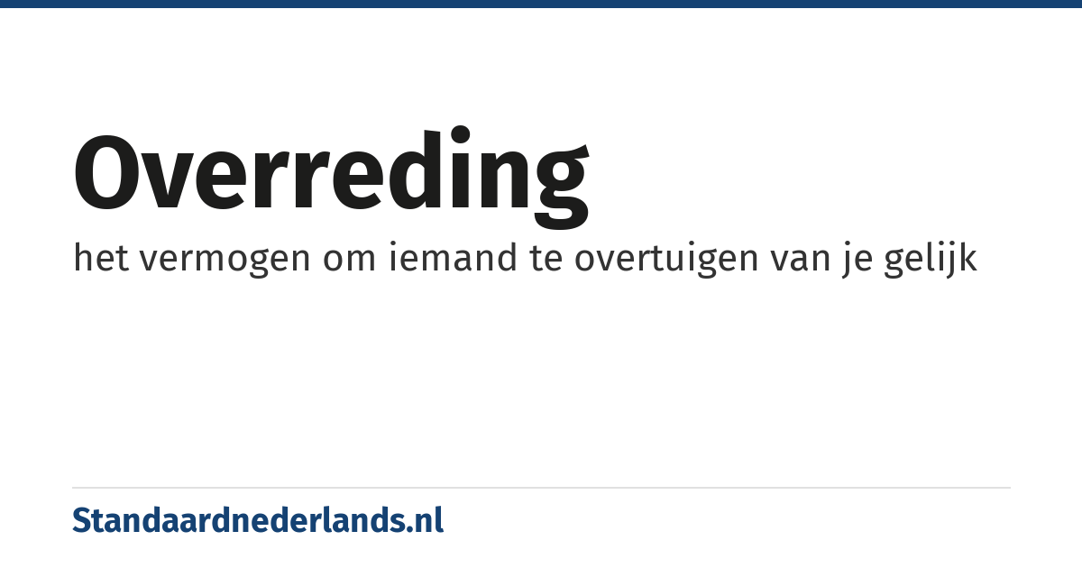 overreding: het vermogen om iemand te overtuigen van je gelijk
