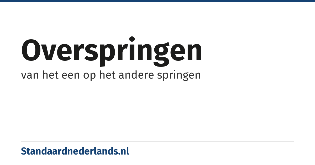 overspringen: van het een op het andere springen