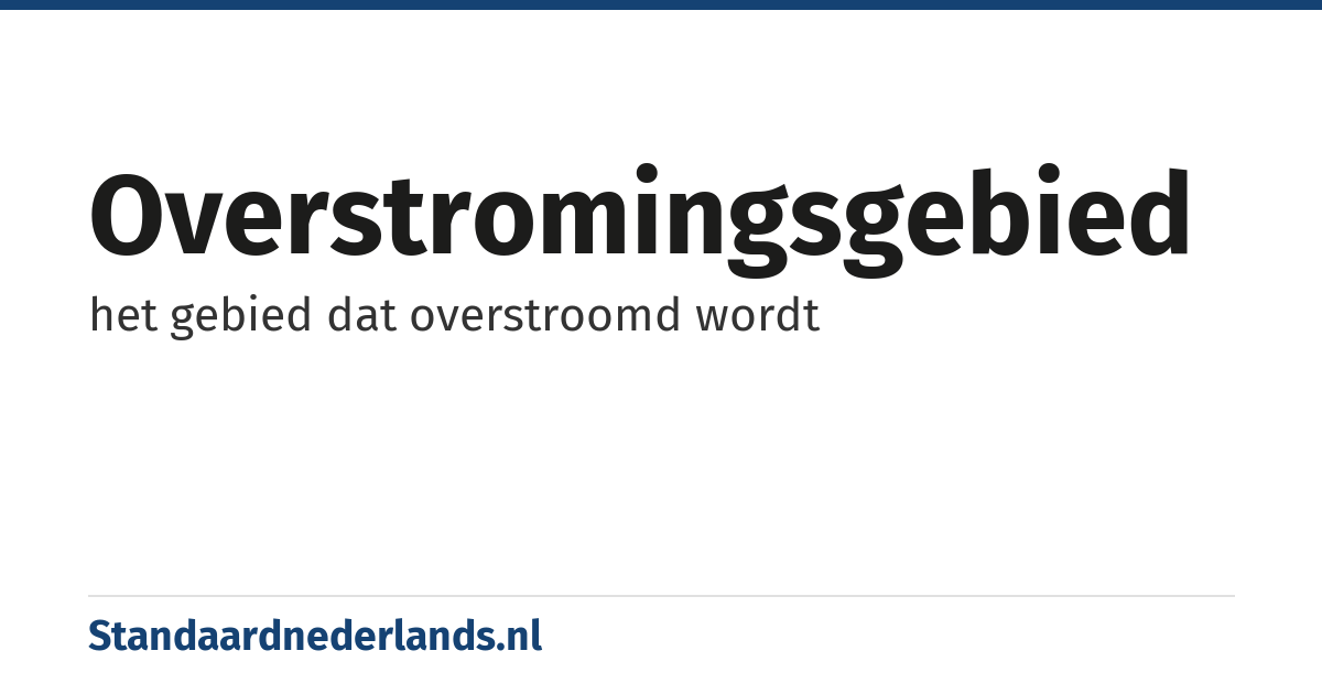 overstromingsgebied: het gebied dat overstroomd wordt