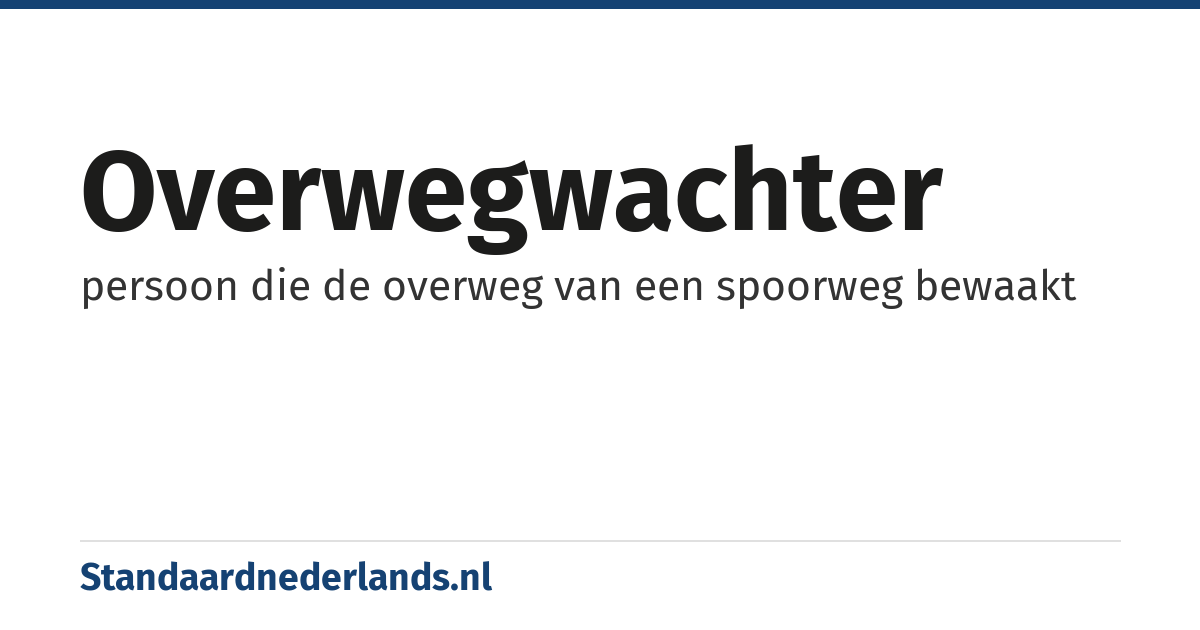overwegwachter: persoon die de overweg van een spoorweg bewaakt