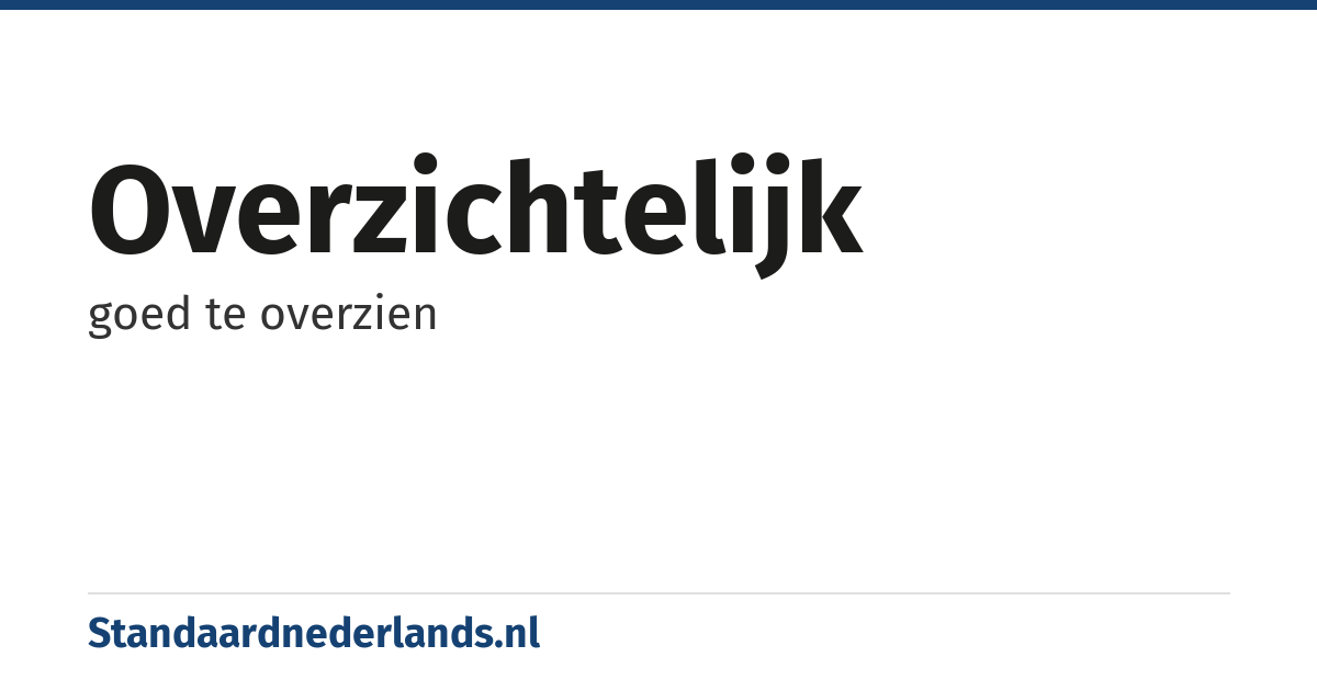 overzichtelijk: goed te overzien