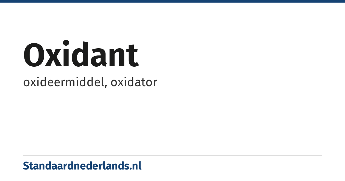 oxidant: oxideermiddel, oxidator