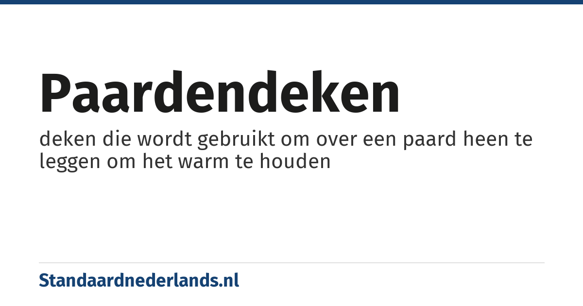 paardendeken: deken die wordt gebruikt om over een paard heen te leggen om het warm te houden