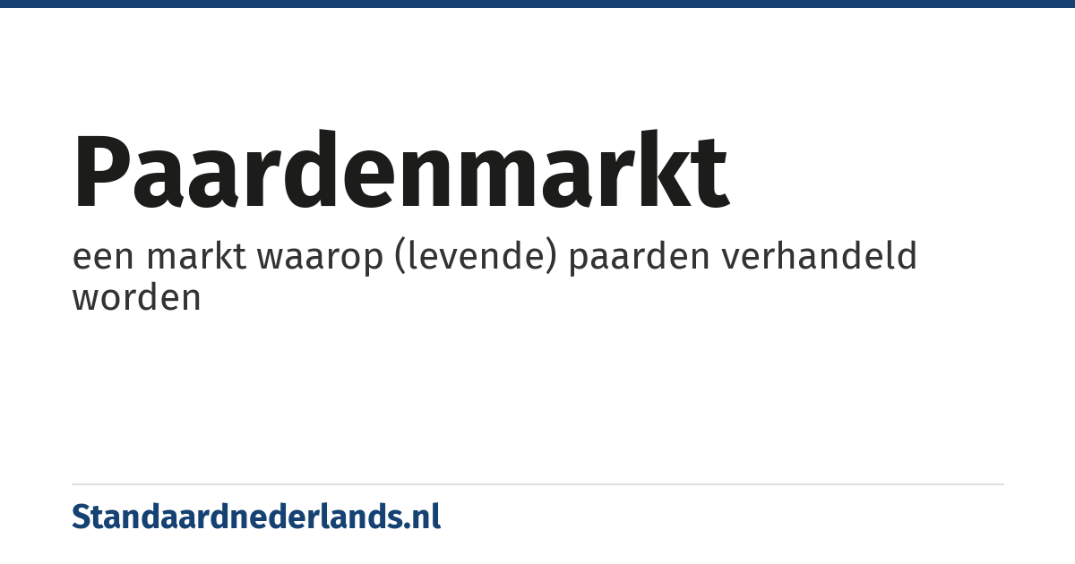paardenmarkt: een markt waarop (levende) paarden verhandeld worden