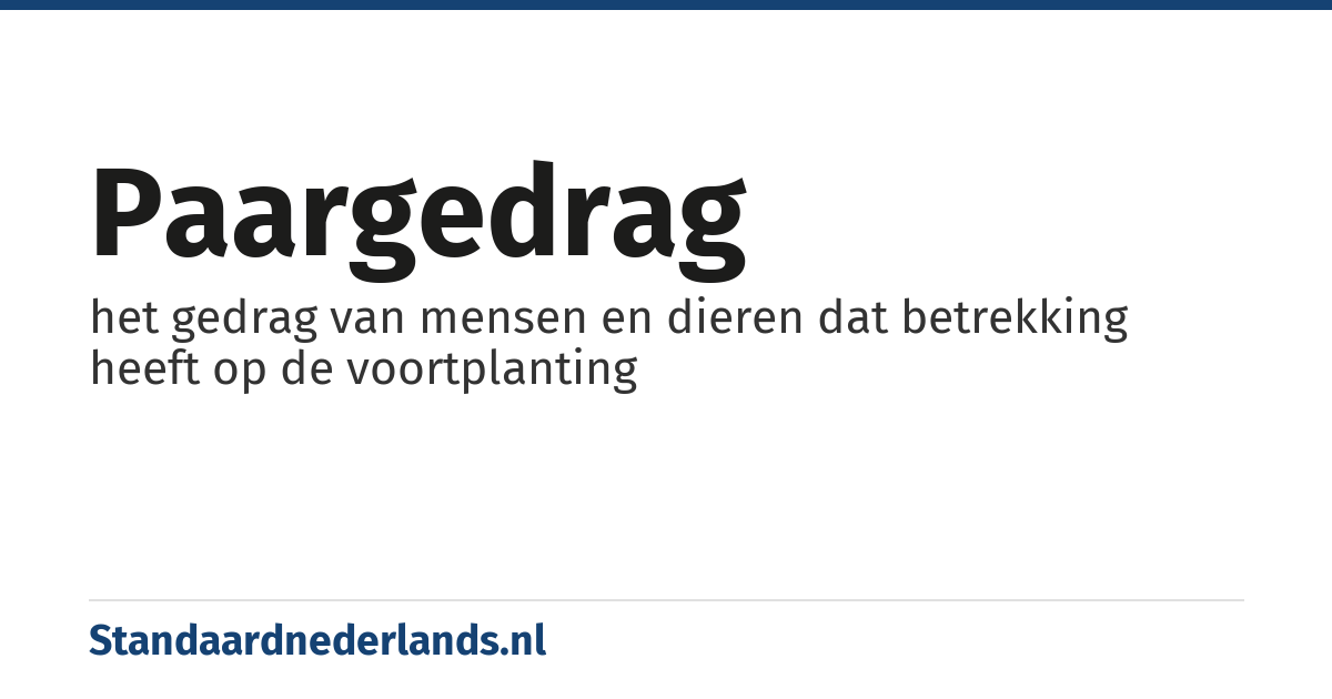 paargedrag: het gedrag van mensen en dieren dat betrekking heeft op de voortplanting