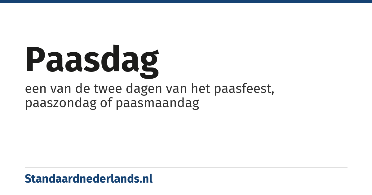 paasdag: een van de twee dagen van het paasfeest, paaszondag of paasmaandag