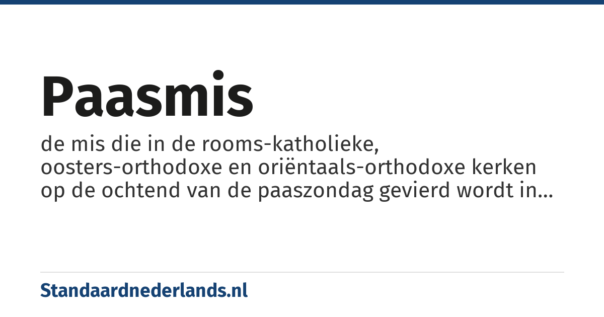 paasmis: de mis die in de rooms-katholieke, oosters-orthodoxe en oriëntaals-orthodoxe kerken op de ochtend van de paaszondag gevierd wordt in aansluiting op de paaswake, na de Goede Week
